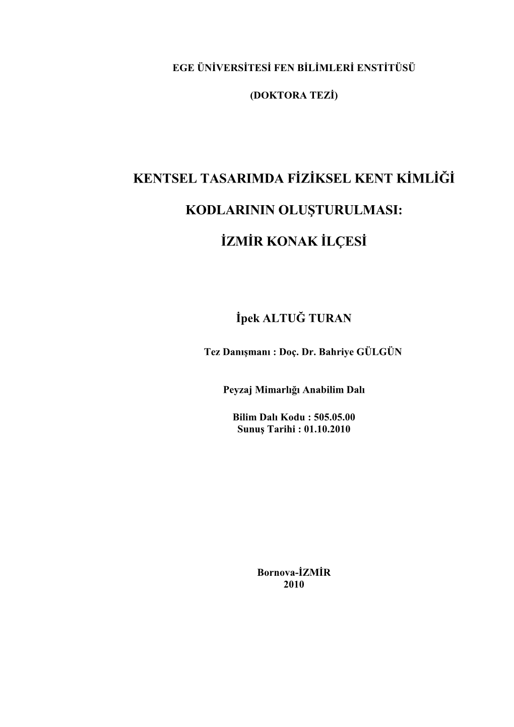 Kentsel Tasarimda Fiziksel Kent Kimliği Kodlarinin Oluşturulmasi: Izmir Konak Ilçesi