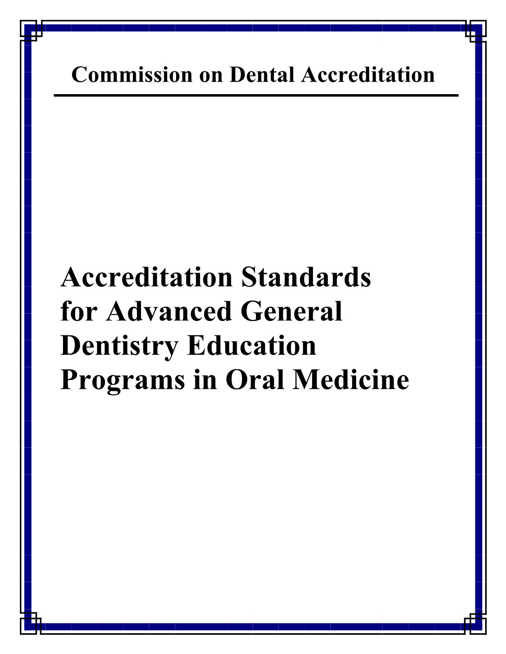 Accreditation Standards for Advanced General Dentistry Education Programs in Oral Medicine