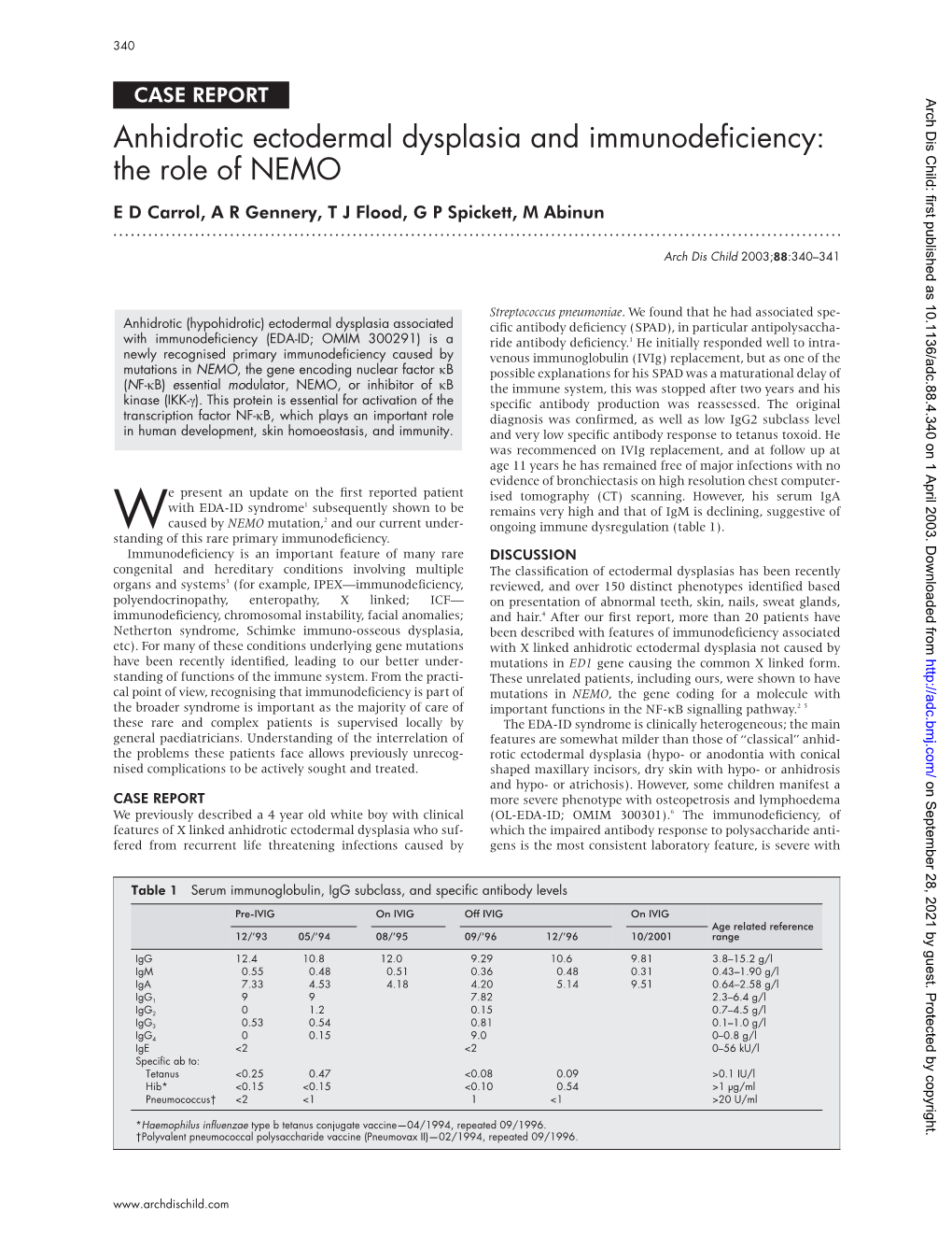 Anhidrotic Ectodermal Dysplasia and Immunodeficiency: the Role of NEMO E D Carrol, a R Gennery, T J Flood, G P Spickett, M Abinun