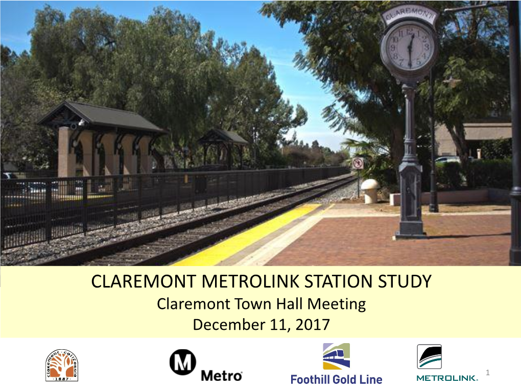 CLAREMONT METROLINK STATION STUDY Claremont Town Hall Meeting December 11, 2017