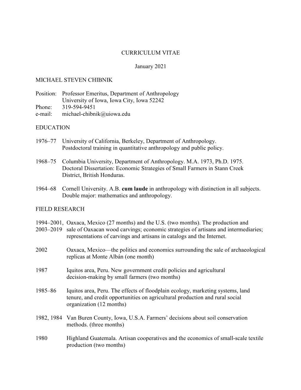 Professor Emeritus, Department of Anthropology University of Iowa, Iowa City, Iowa 52242 Phone: 319-594-9451 E-Mail: Michael-Chibnik@Uiowa.Edu