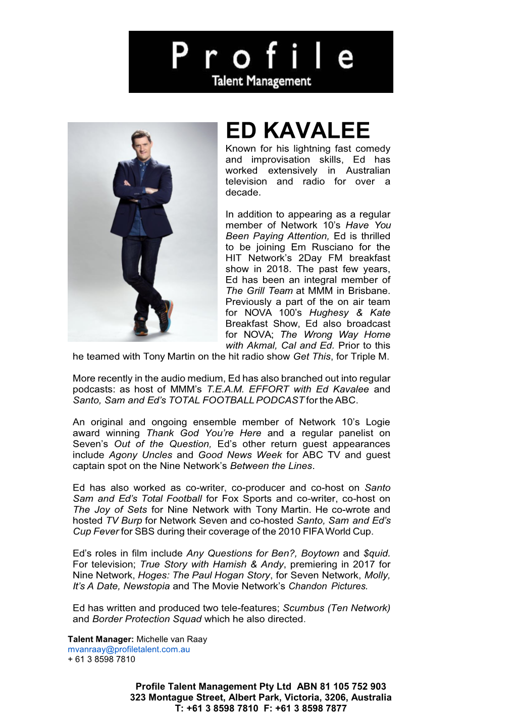 ED KAVALEE Known for His Lightning Fast Comedy and Improvisation Skills, Ed Has Worked Extensively in Australian Television and Radio for Over a Decade