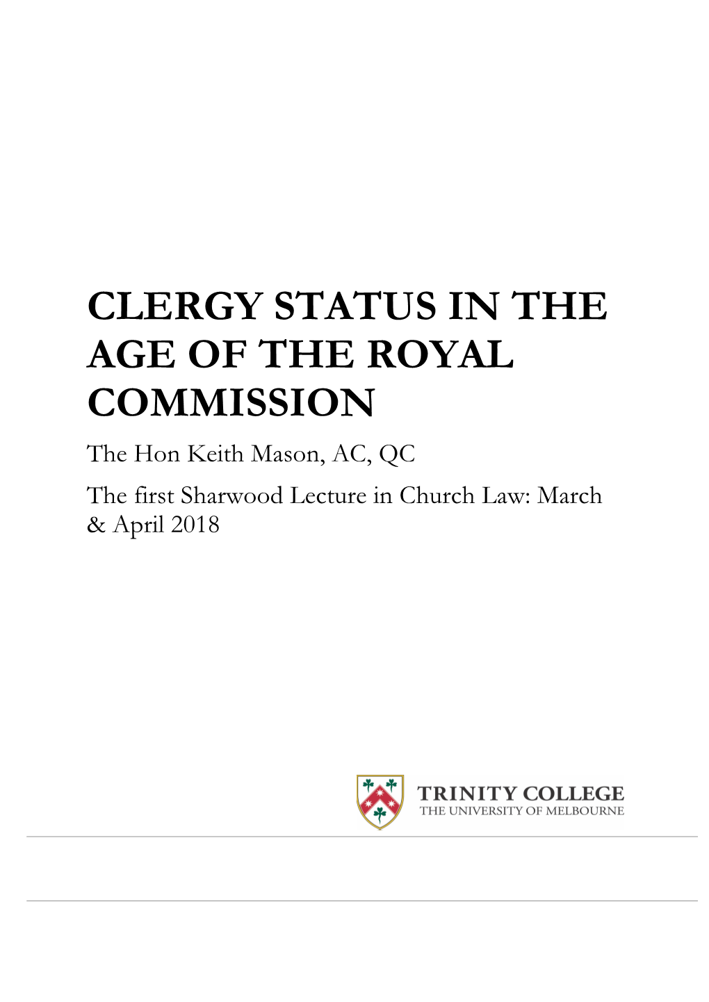 CLERGY STATUS in the AGE of the ROYAL COMMISSION the Hon Keith Mason, AC, QC the First Sharwood Lecture in Church Law: March & April 2018