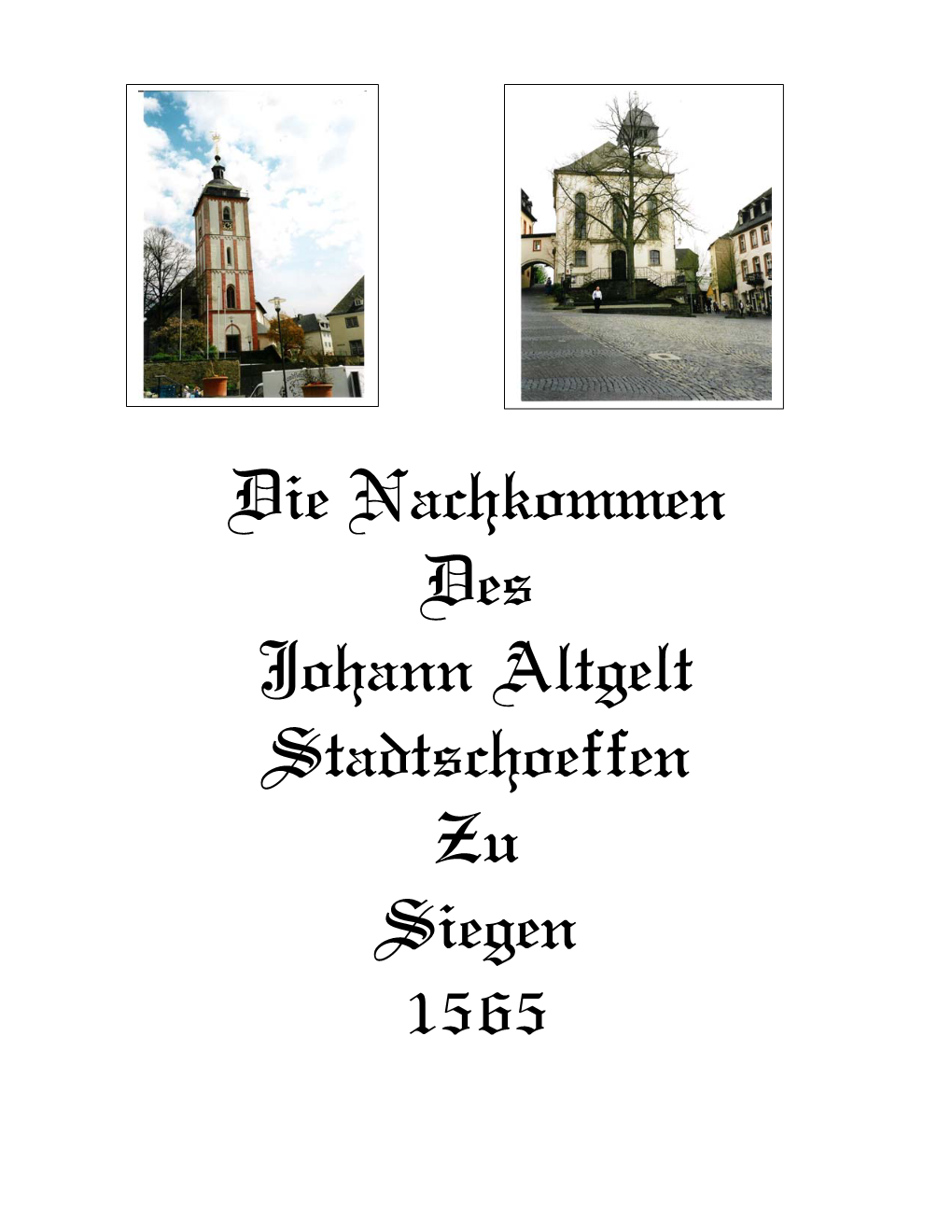 Die Nachkommen Des Johann Altgelt Stadtschoeffen Zu Siegen 1565 Introduction