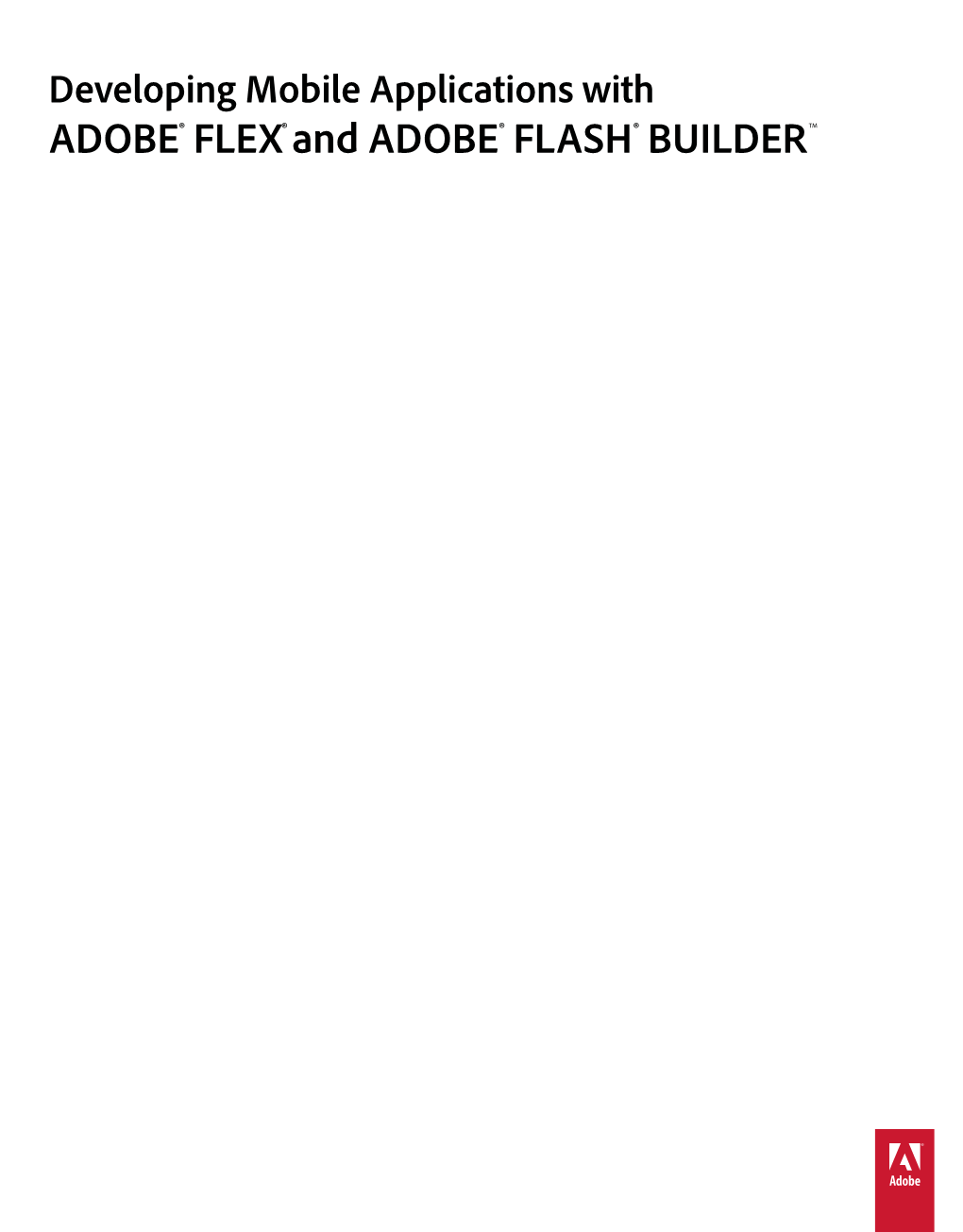DEVELOPING MOBILE APPLICATIONS with FLEX and FLASH BUILDER Iv Contents