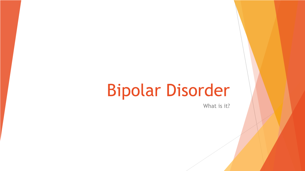 Bipolar Disorder What Is It?