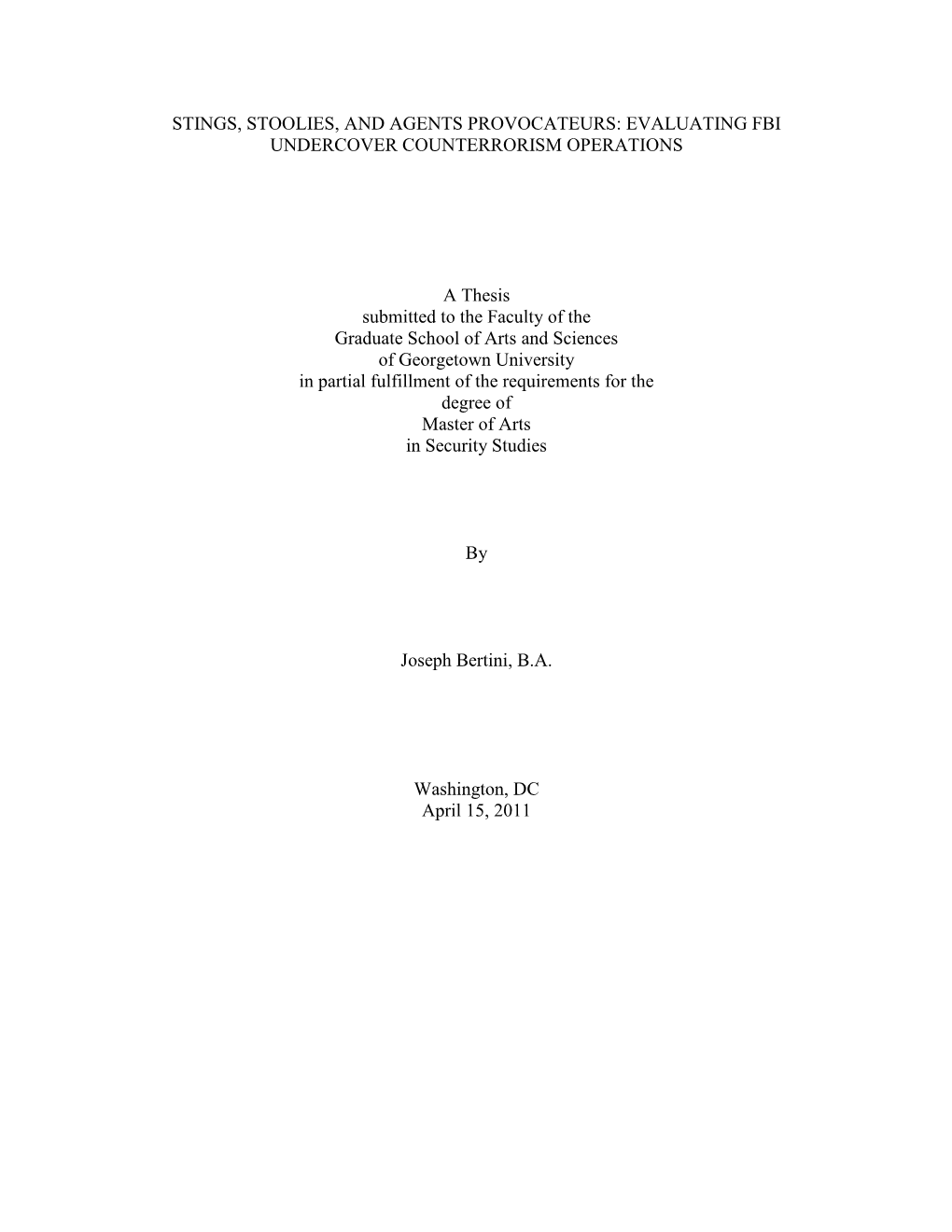 STINGS, STOOLIES, and AGENTS PROVOCATEURS: EVALUATING FBI UNDERCOVER COUNTERRORISM OPERATIONS a Thesis Submitted to the Faculty