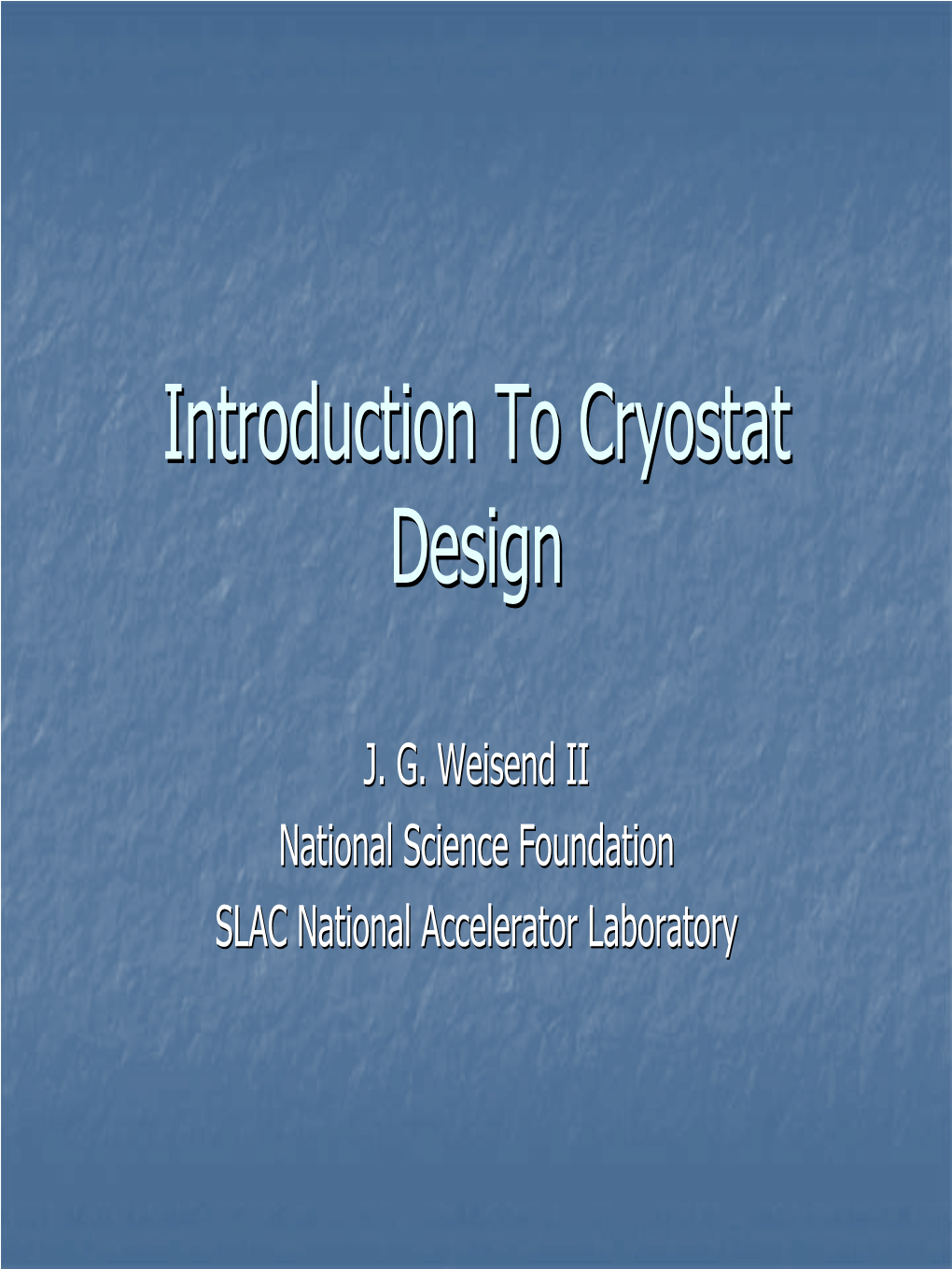 Introduction to Cryostat Design J