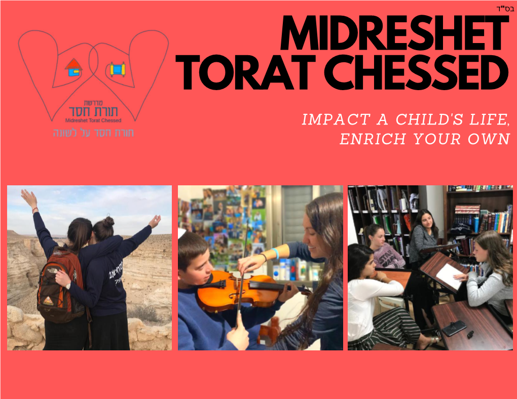 MIDRESHET TORAT CHESSED IMPACT a CHILD's LIFE, ENRICH YOUR OWN Torat Yisrael