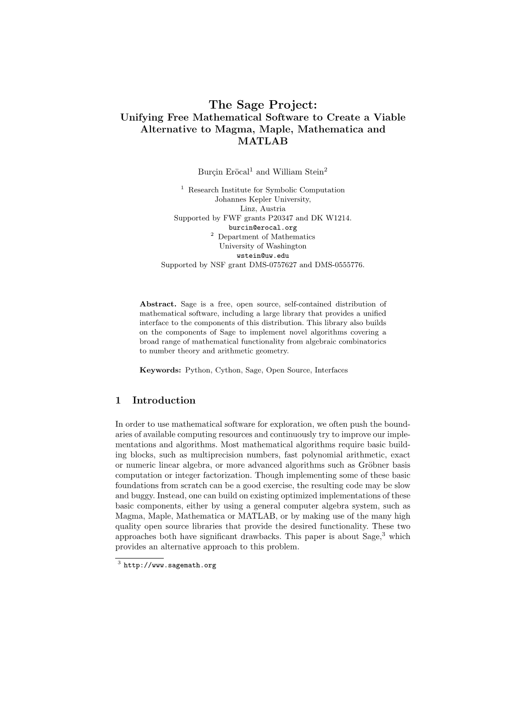 The Sage Project: Unifying Free Mathematical Software to Create a Viable Alternative to Magma, Maple, Mathematica and MATLAB