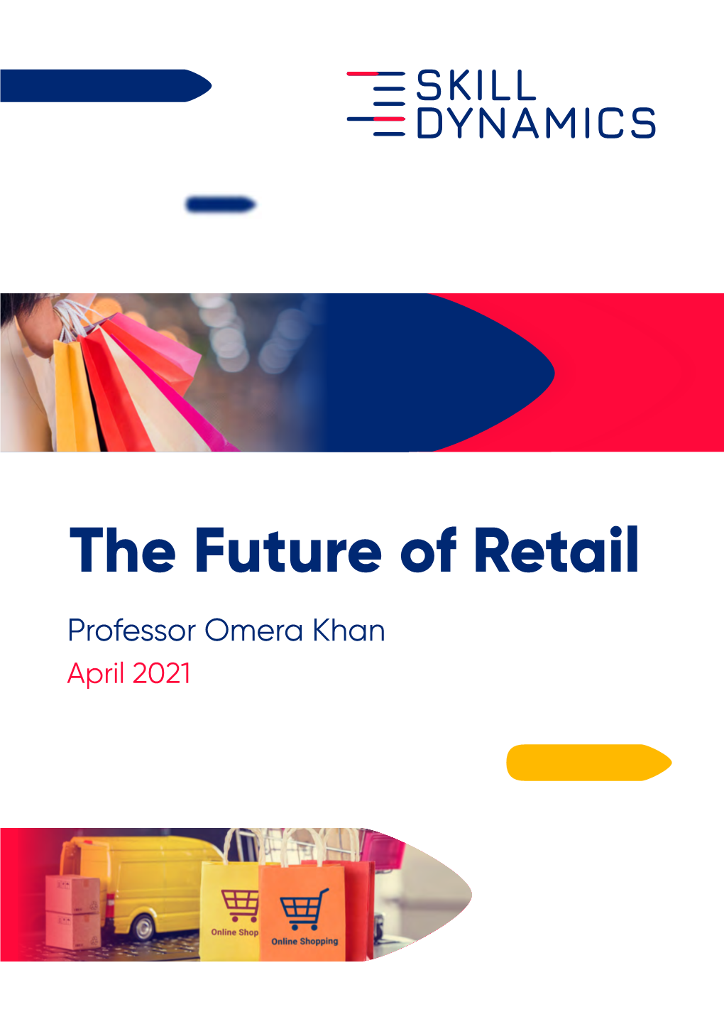 The Future of Retail Professor Omera Khan April 2021