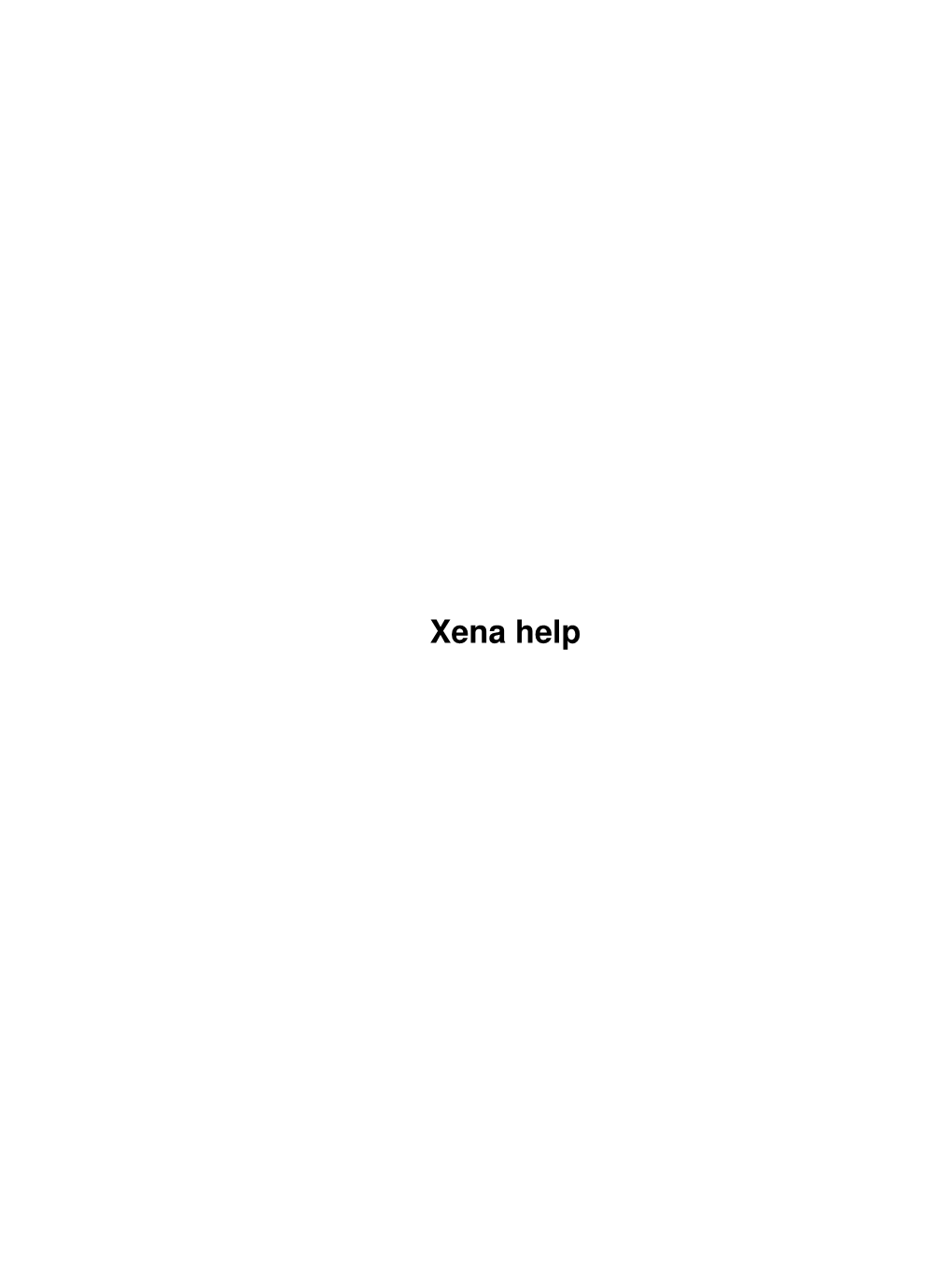 Xena Help Xena Help Table of Contents Xena Help