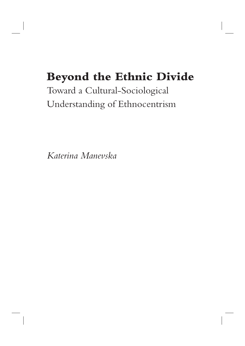 Beyond the Ethnic Divide Toward a Cultural-Sociological Understanding of Ethnocentrism