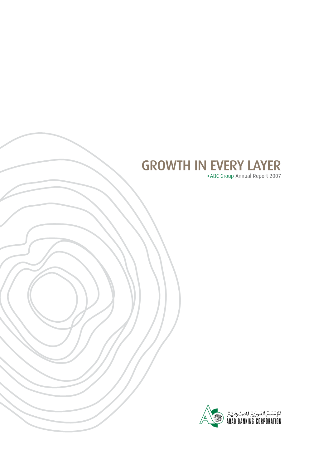GROWTH in Every Layer >ABC Group Annual Report 2007