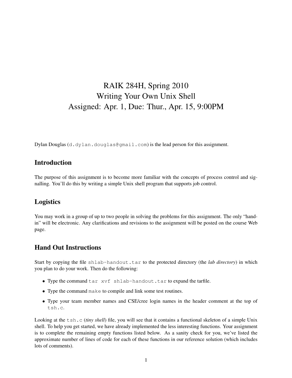 RAIK 284H, Spring 2010 Writing Your Own Unix Shell Assigned: Apr. 1, Due: Thur., Apr