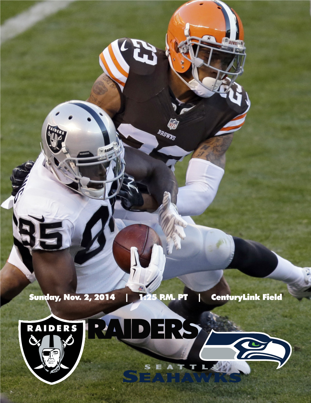 Sunday, Nov. 2, 2014 | 1:25 P.M. PT | Centurylink Field OAKLAND RAIDERS WEEKLY RELEASE Week 9 1220 Harbor Bay Parkway | Alameda, CA 94502 | Raiders.Com Sunday, Nov