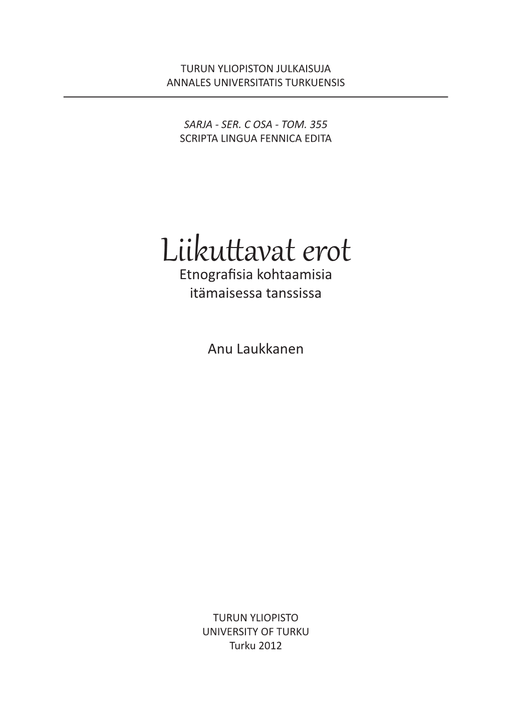 Liikuttavat Erot Neljänneksi Olen Tutkinut Tanssijoiden Suhtautumista Eroihin Erittelemällä Erilaisia Itämaisen Tanssin Tietämisen Tapoja