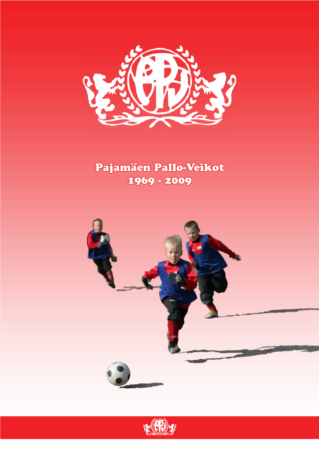 Pajamäen Pallo-Veikot 1969 - 2009 Puheenjohtajan Posti
