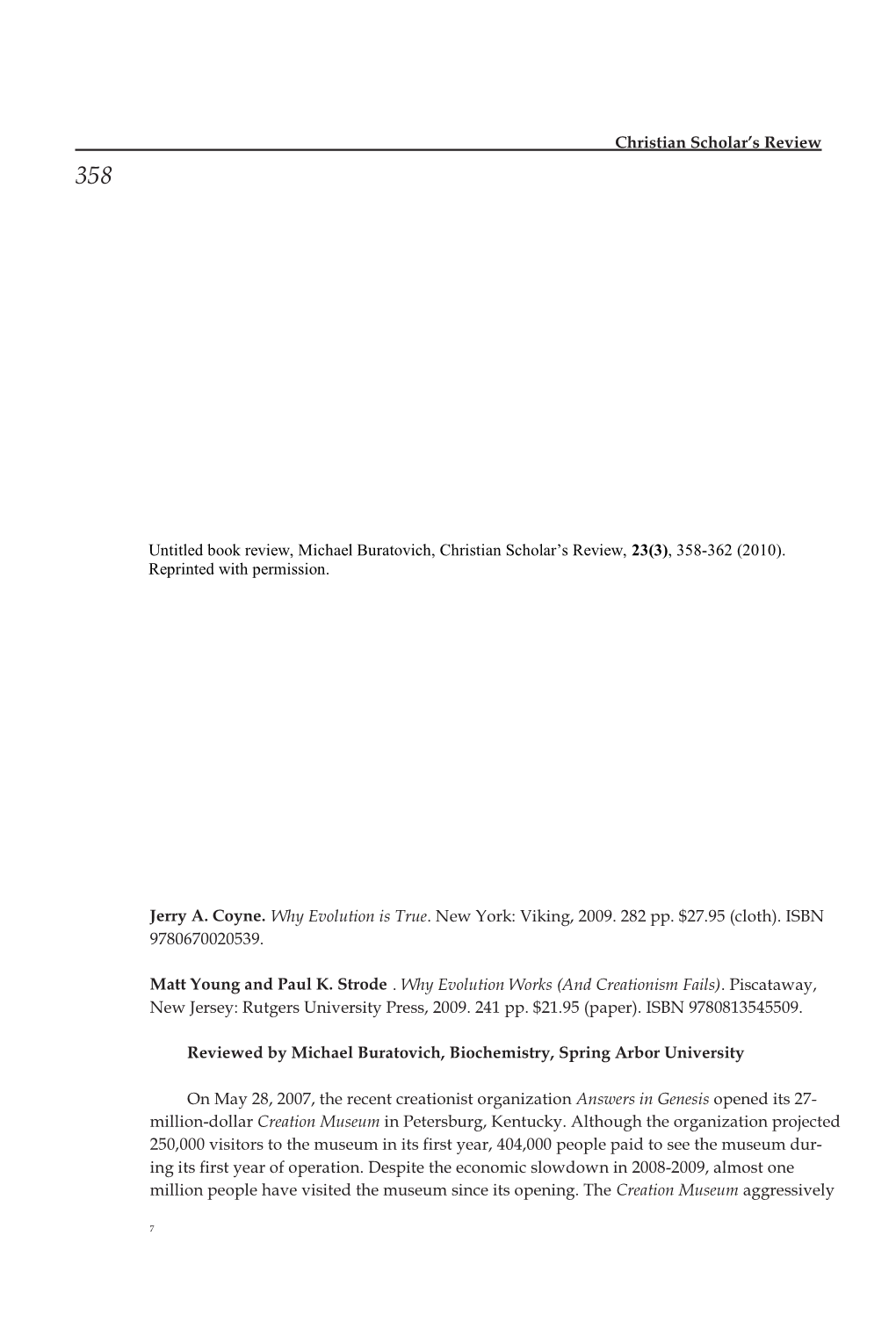 Jerry A. Coyne. Why Evolution Is True. New York: Viking, 2009. 282 Pp. $27.95 (Cloth). ISBN 9780670020539. Matt Young and Paul K