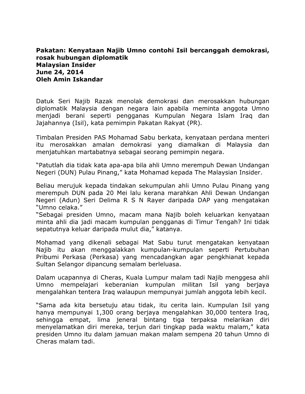 Kenyataan Najib Umno Contohi Isil Bercanggah Demokrasi, Rosak Hubungan Diplomatik Malaysian Insider June 24, 2014 Oleh Amin Iskandar