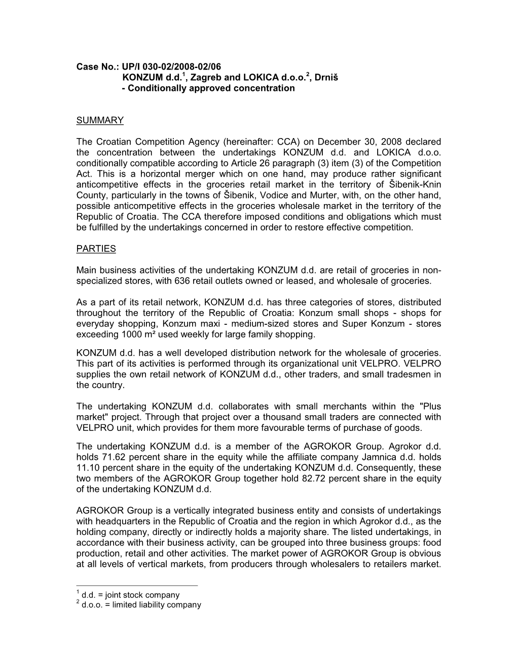 Croatian Competition Agency (Hereinafter: CCA) on December 30, 2008 Declared the Concentration Between the Undertakings KONZUM D.D