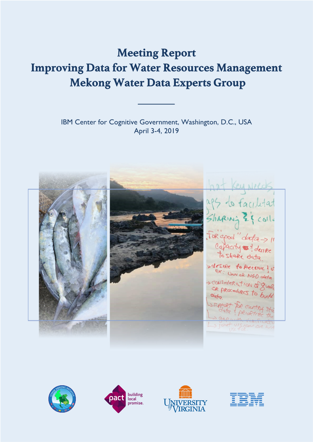 MEKONG WATER DATA EXPERTS MEETING IBM Center for Cognitive Government, Washington, D.C., USA, April 3-4, 2019