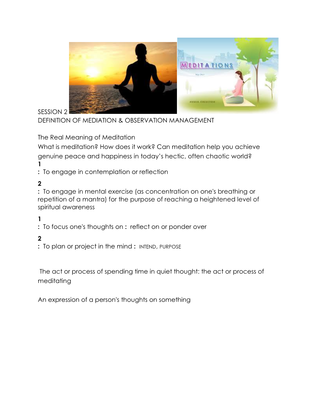 SESSION 2 DEFINITION of MEDIATION & OBSERVATION MANAGEMENT the Real Meaning of Meditation What Is Meditation? How Does It Wo