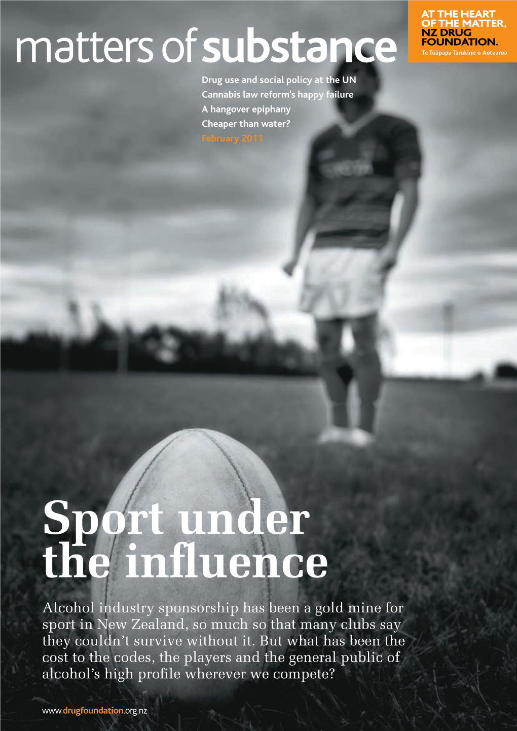 Sport Under the Influence Alcohol Industry Sponsorship Has Been a Gold Mine for Sport in New Zealand, So Much So That Many Clubs Say They Couldn’T Survive Without It