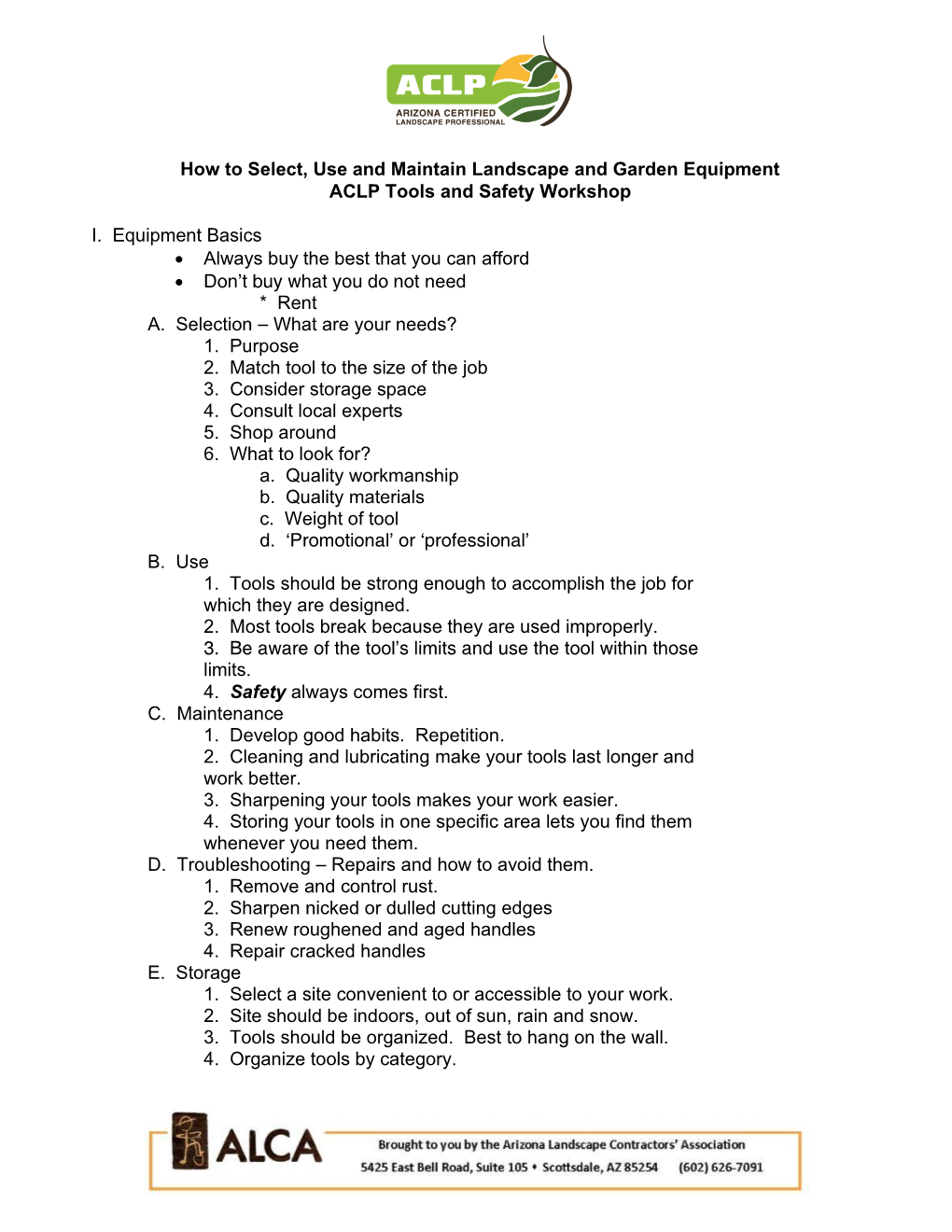 How to Select, Use and Maintain Landscape and Garden Equipment ACLP Tools and Safety Workshop I. Equipment Basics • Always