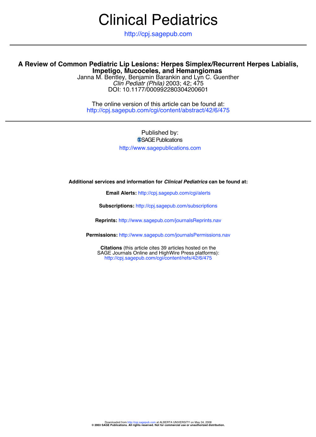 Common Pediatric Lip Lesions: Herpes Simplex/Recurrent Herpes Labialis, Impetigo, Mucoceles, and Hemangiomas Janna M