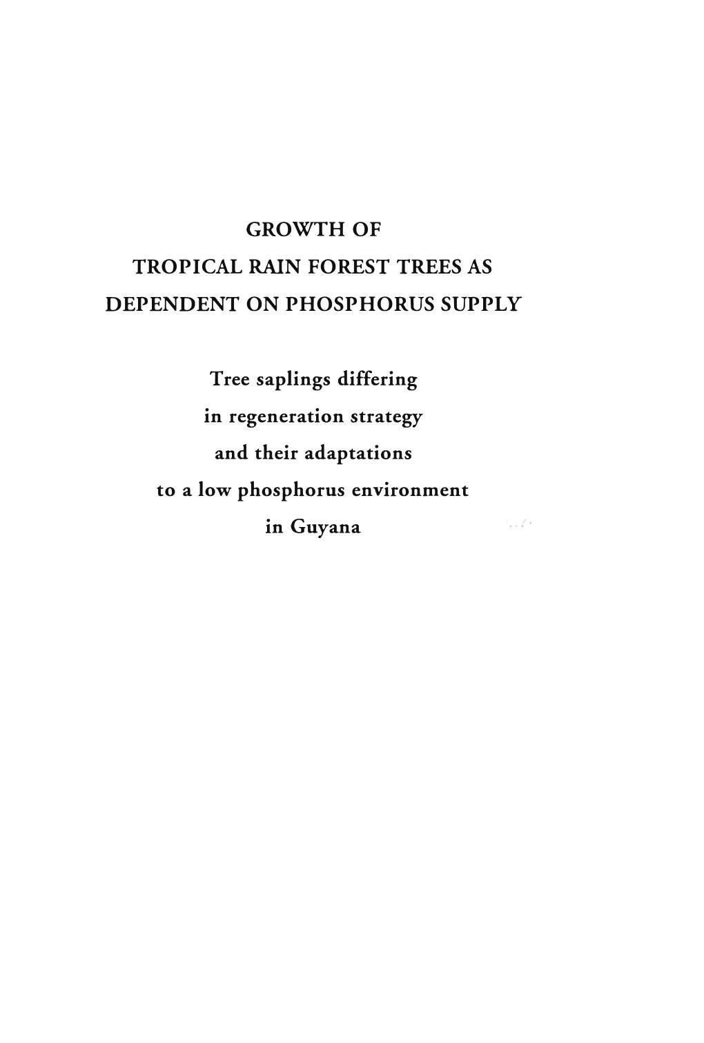 GROWTH of TROPICAL RAIN FOREST TREES AS DEPENDENT on PHOSPHORUS SUPPLY Tree Saplings Differing in Regeneration Strategy and Thei