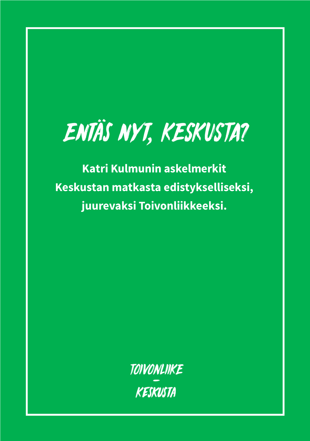 Katri Kulmunin Askelmerkit Keskustan Matkasta Edistykselliseksi, Juurevaksi Toivonliikkeeksi