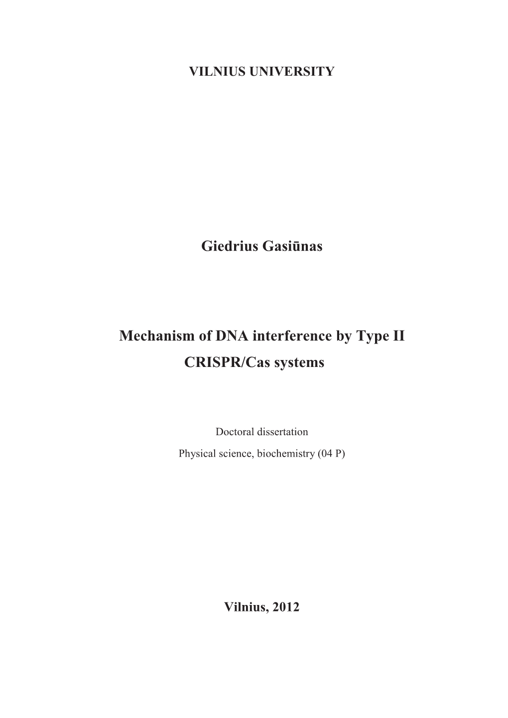 Giedrius Gasiūnas Mechanism of DNA Interference by Type II CRISPR/Cas Systems