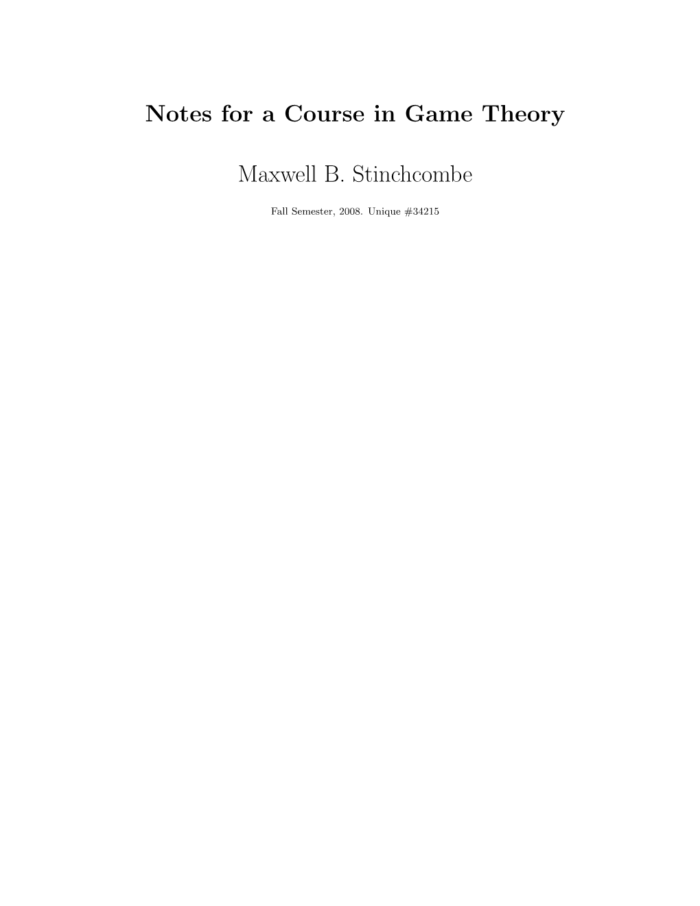 Notes for a Course in Game Theory Maxwell B. Stinchcombe