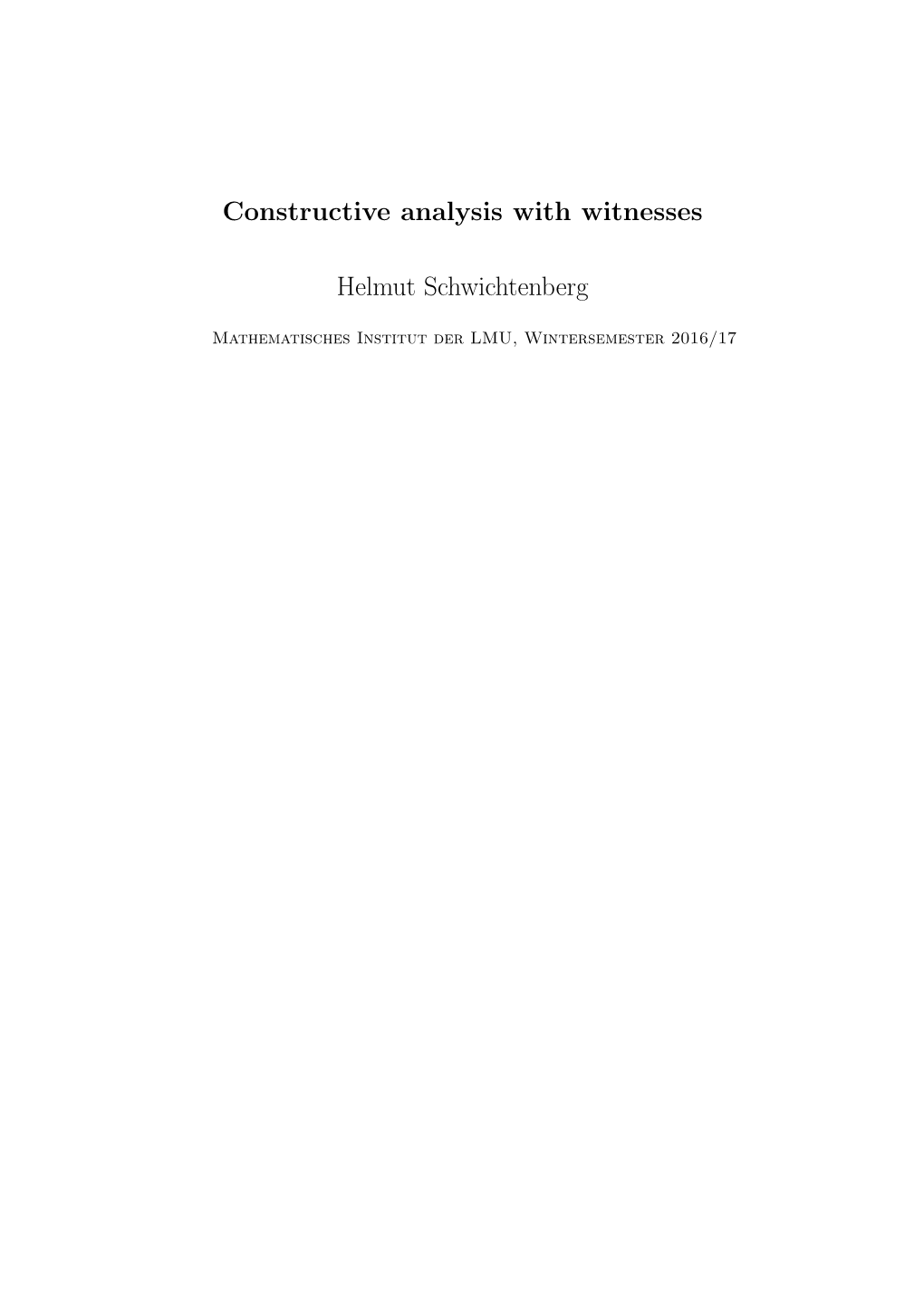 Constructive Analysis with Witnesses Helmut Schwichtenberg