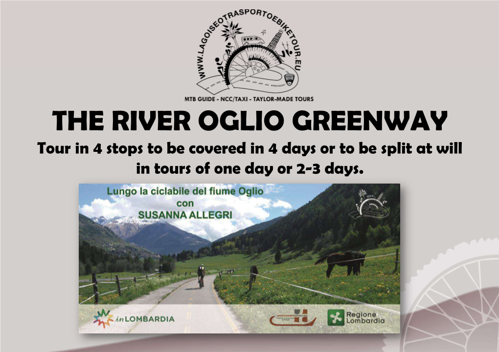 THE RIVER OGLIO GREENWAY Tour in 4 Stops to Be Covered in 4 Days Or to Be Split at Will in Tours of One Day Or 2-3 Days