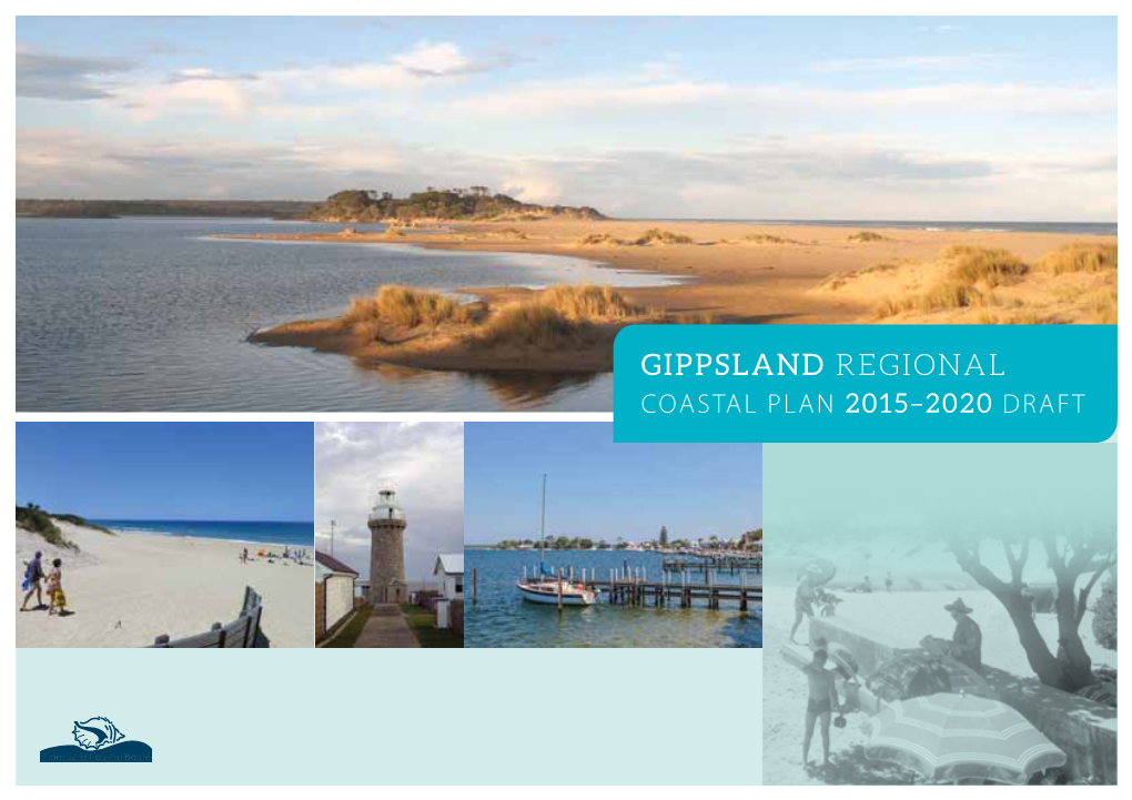GIPPSLAND REGIONAL COASTAL PLAN 2015–2020 DRAFT Submissions on the Draft Plan Are Invited