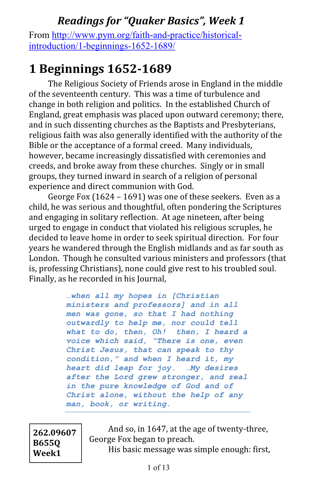 1 Beginnings 1652-1689 the Religious Society of Friends Arose in England in the Middle of the Seventeenth Century