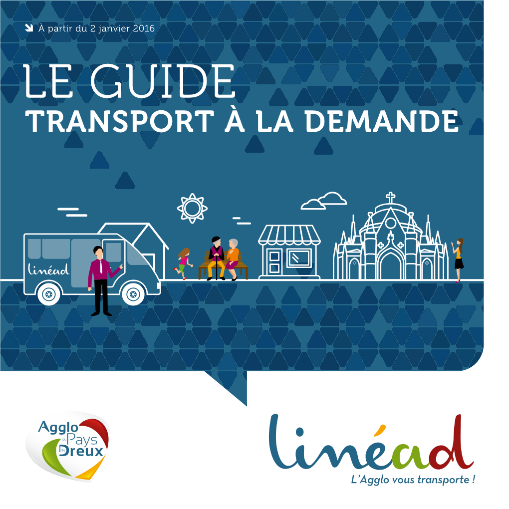 LE GUIDE TRANSPORT À LA DEMANDE Ivry-La- Bataille VOUS HABITEZ DREUX, VERNOUILLET, LURAY, SAINTE-GEMME-MORONVAL Ézy-Sur-Eure ÉDITO DE M