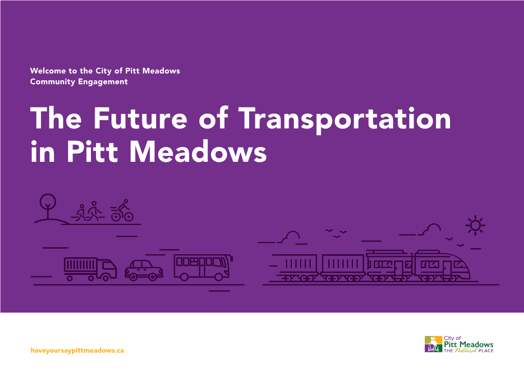 Welcome to the City of Pitt Meadows Community Engagement the Future of Transportation in Pitt Meadows