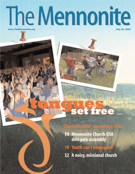 Charlotte 2005 Convention Issue 10 Mennonite Church USA Delegate Assembly 18 Youth Can’T Keep Quiet 32 a Noisy, Missional Church in THIS ISSUE