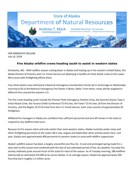 FOR IMMEDIATE RELEASE July 10, 2018 Five Alaska Wildfire Crews Heading South to Assist in Western States (Fairbanks, AK) –