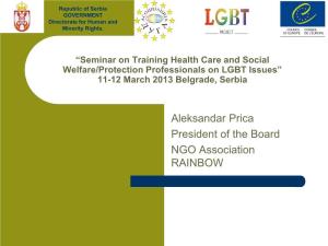 Seminar on Training Health Care and Social Welfare/Protection Professionals on LGBT Issues” 11-12 March 2013 Belgrade, Serbia