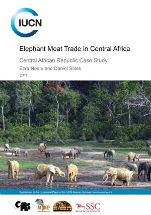 Elephant Meat Trade in Central Africa Central African Republic Case Study Ezra Neale and Daniel Stiles 2011