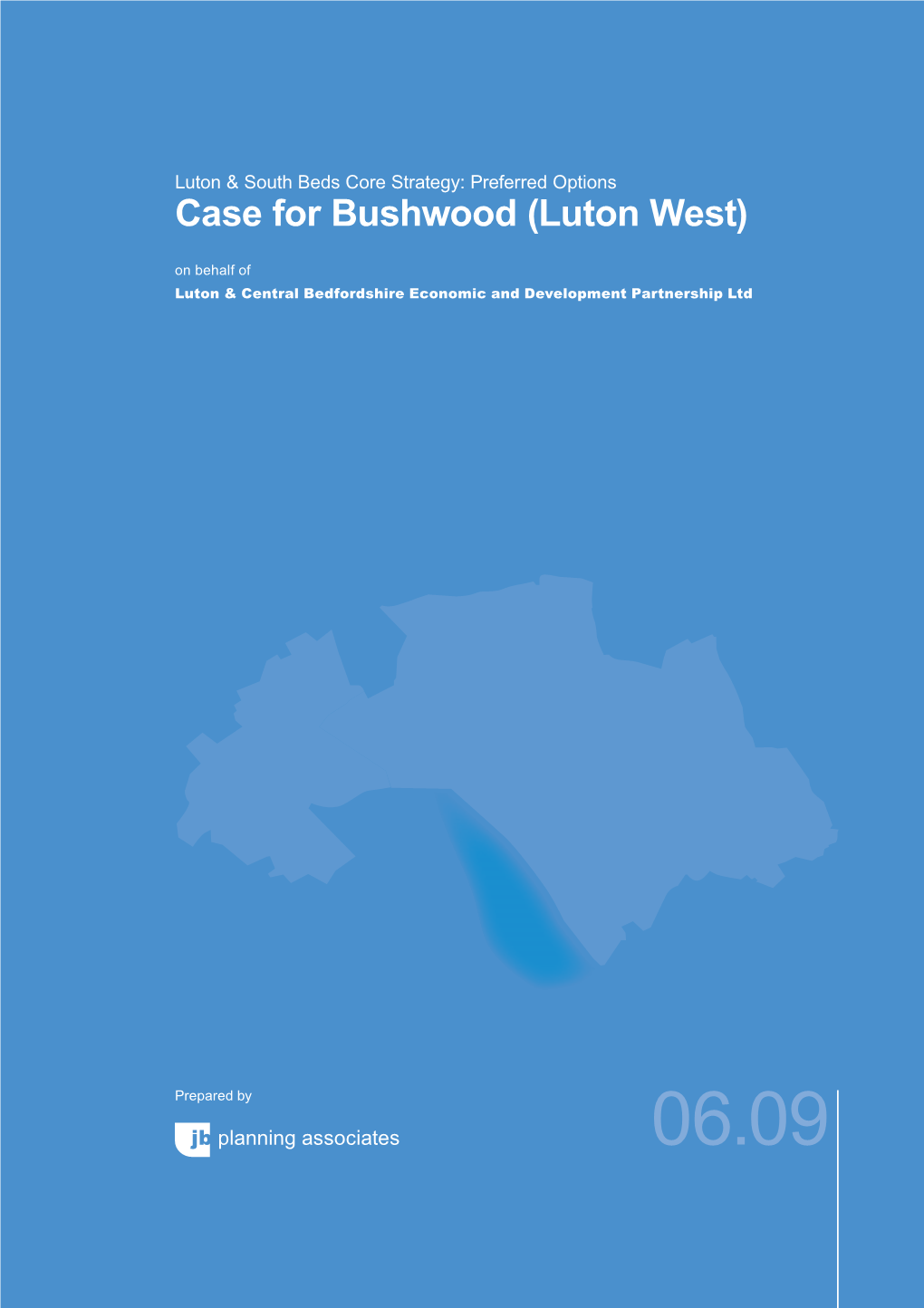 Case for Bushwood (Luton West) on Behalf of Luton & Central Bedfordshire Economic and Development Partnership Ltd