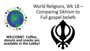 World Religions, Wk 18 – Comparing Sikhism to Full Gospel Beliefs
