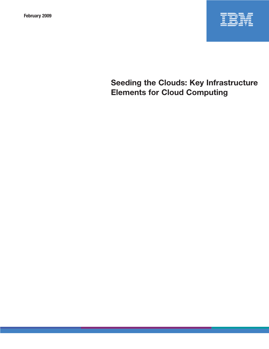 Seeding the Clouds: Key Infrastructure Elements for Cloud Computing Seeding the Clouds: Key Infrastructure Elements for Cloud Computing Page 2