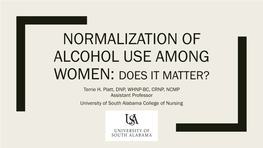 NORMALIZATION of ALCOHOL USE AMONG WOMEN: DOES IT MATTER? Terrie H