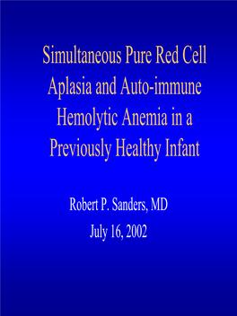 Simultaneous Pure Red Cell Aplasia and Auto-Immune Hemolytic Anemia in a Previously Healthy Infant
