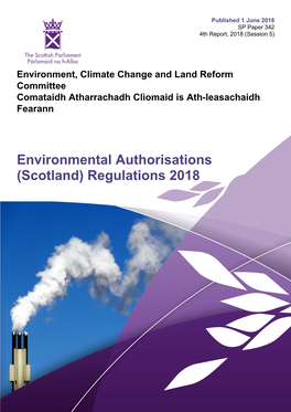 Environmental Authorisations (Scotland) Regulations 2018 Published in Scotland by the Scottish Parliamentary Corporate Body